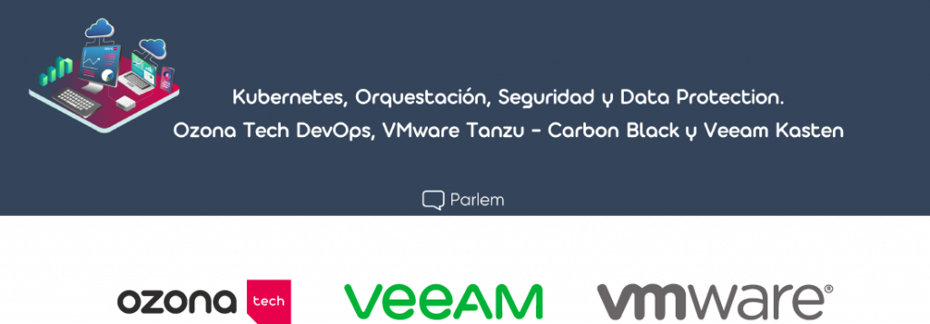 Ozona Tech, VMware y Veeam: Aplicaciones Modernas y Administración de ...